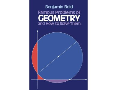 Famous Problems of Geometry and How to Solve Them