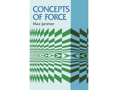 Concepts of Force: A Study in the Foundation of Dynamics