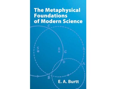 The Metaphysical Foundations of Modern Science