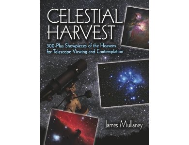 Celestial Harvest: 300-Plus Showpieces of the Heavens for Telescope Viewing and Contemplation