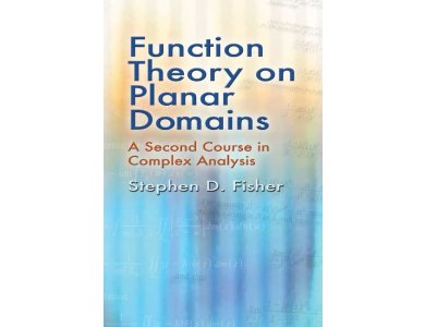 Function Theory on Planar Domains: A Second Course In Complex Analysis