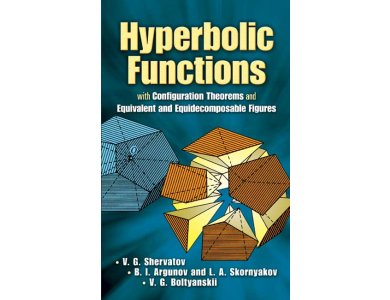 Hyperbolic Functions: with Configuration Theorems and Equivalent and Equidecomposable Figures