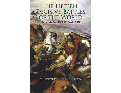 The Fifteen Decisive Battles of the World: from Marathon to Waterloo