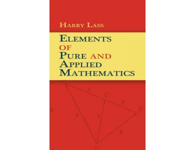 Elements of Pure and Applied Mathematics