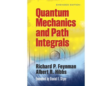 Quantum Mechanics and Path Integrals (Emended Edition)