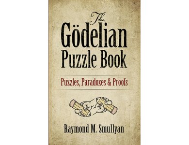 The Godelian Puzzle Book: Puzzles, Paradoxes and Proofs
