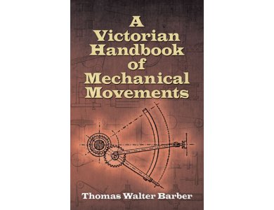 A Victorian Handbook of Mechanical Movements