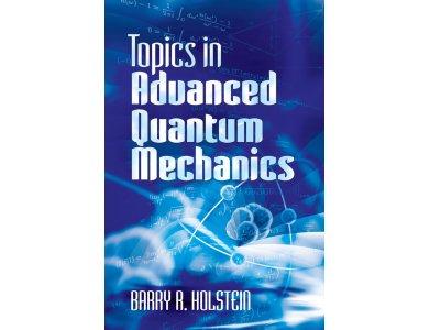 Topics in Advanced Quantum Mechanics