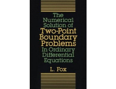 The Numerical Solution of Two-Point Boundary Problems in Ordinary Differential Equations