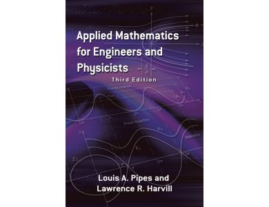 Applied Mathematics for Engineers and Physicists