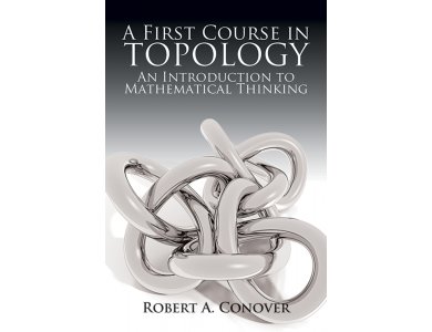 A First Course In Topology: An Introduction To Mathematical Thinking
