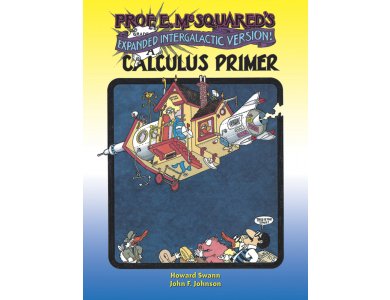 Prof. E. McSquared's Calculus Primer: Expanded Intergalactic Version