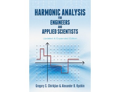 Harmonic Analysis for Engineers and Applied Scientists: Updated and Expanded Edition