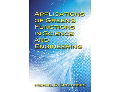 Applications of Green's Functions in Science and Engineering