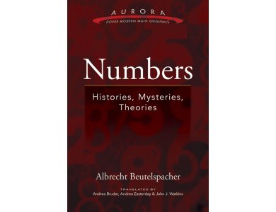 Numbers: Histories, Mysteries, Theories