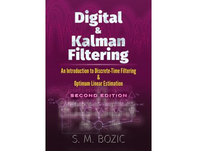 Digital and Kalman Filtering: An Introduction to Discrete-Time Filtering and Optimum Linear Estimati