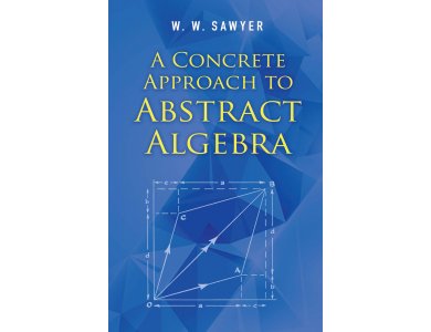 A Concrete Approach to Abstract Algebra