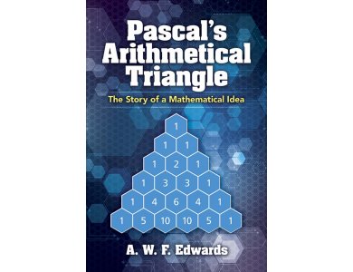 Pascal's Arithmetical Triangle: The Story of a Mathematical Idea