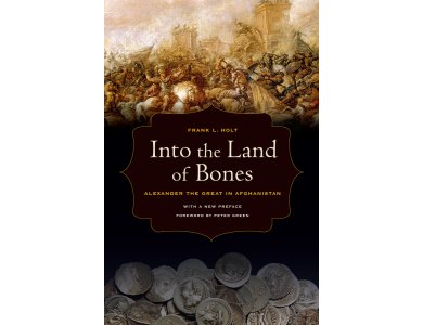 Into the Land of Bones: Alexander the Great in Afghanistan