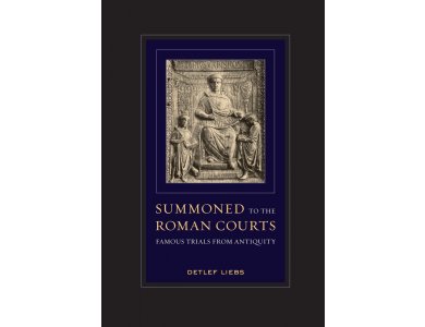 Summoned to the Roman Courts : Famous Trials from Antiquity