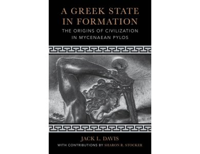 A Greek State in Formation: The Origins of Civilization in Mycenaean Pylos