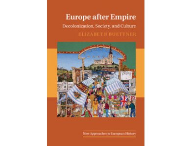 Europe After Empire:Decolonization, Society, and Culture