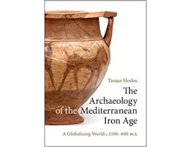 The Archaeology of the Mediterranean Iron Age: A Globalising World c.1100–600 BCE