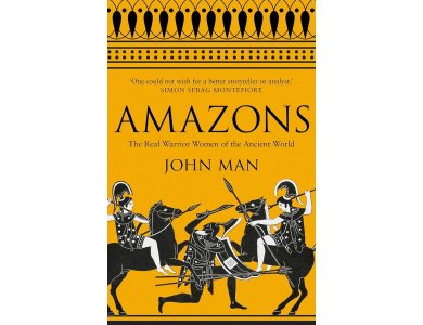 Amazons: The Real Warrior Women of the Ancient World