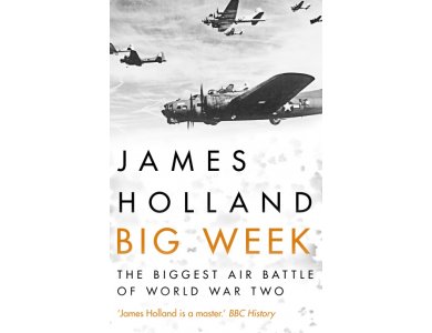 Big Week: The Biggest Air Battle of World War Two
