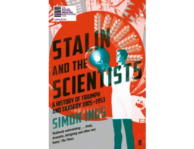 Stalin and the Scientists: A History of Triumph and Tragedy 1905-1953