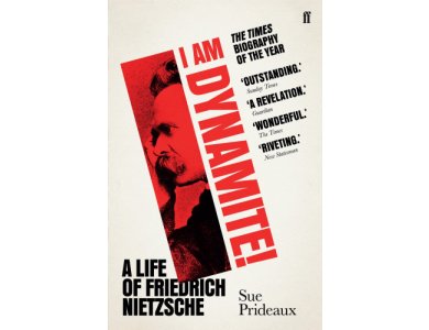 I Am Dynamite!: A Life of Friedrich Nietzsche