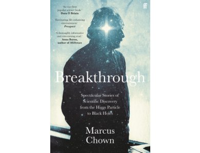 Breakthrough: Spectacular Stories of Scientific Discovery from the Higgs Particle to Black Holes