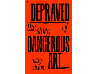 Depraved: The Story of Dangerous Art