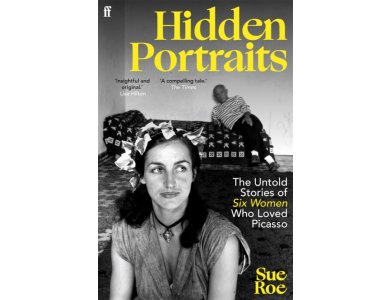 Hidden Portraits: The Untold Stories of Six Women Who Loved Picasso
