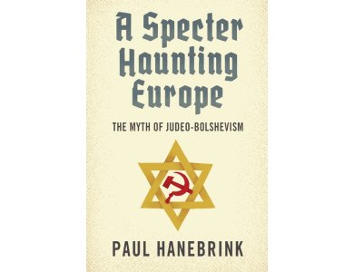 Specter Haunting Europe: The Myth of Judeo-Bolshevism