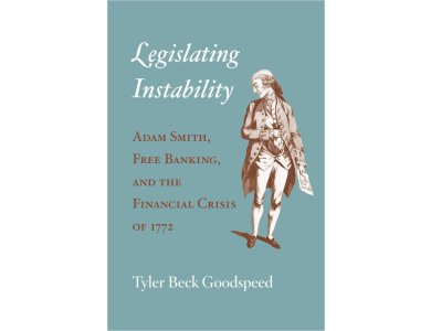 Legislating Instability: Adam Smith, Free Banking, and the Financial Crisis of 1772