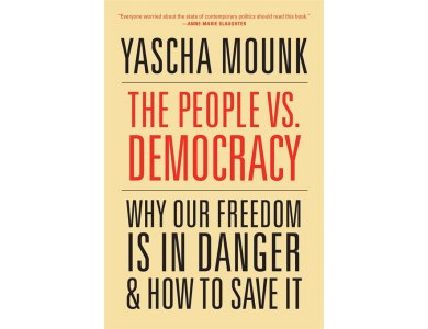 The People vs. Democracy: why Our Freedom is in Danger and How to Save It