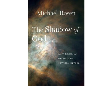 The Shadow of God: Kant, Hegel, and the Passage from Heaven to History