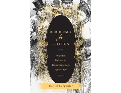 Democracy by Petition: Popular Politics in Transformation, 1790- 1870