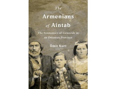 Armenians of Aintab: The Economics of Genocide in an Ottoman Province