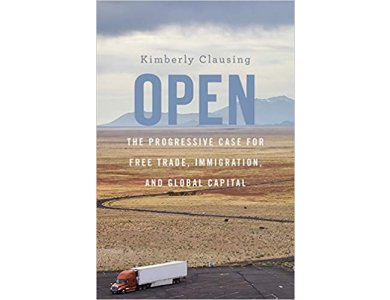 Open: The Progressive Case for Free Trade, Immigration, and Global Capital