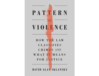 A Pattern of Violence: How the Law Classifies Crimes and What It Means for Justice