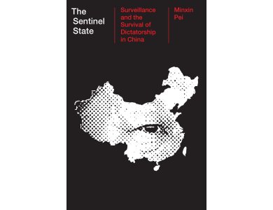 The Sentinel State: Surveillance and the Survival of Dictatorship in China