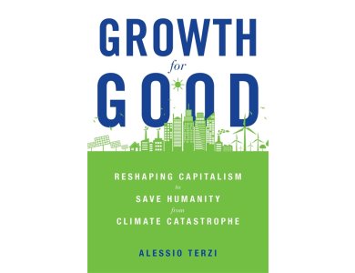 Growth for Good: Reshaping Capitalism to Save Humanity from Climate Catastrophe