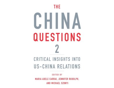 The China Questions 2: Critical Insights into US-China Relations