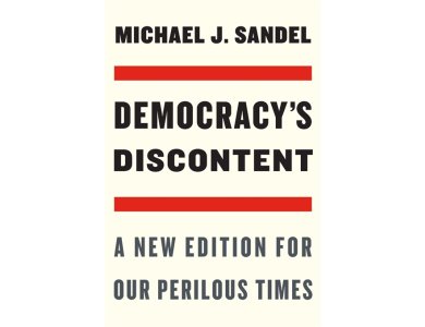 Democracy’s Discontent: A New Edition for Our Perilous Times