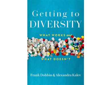 Getting to Diversity: What Works and What Doesn’t