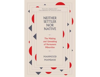 Neither Settler Nor Native: The Making and Unmaking of Permanent Minorities