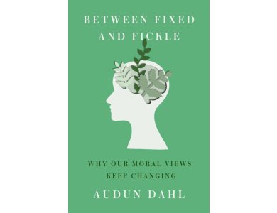 Between Fixed and Fickle: Why Our Moral Views Keep Changing