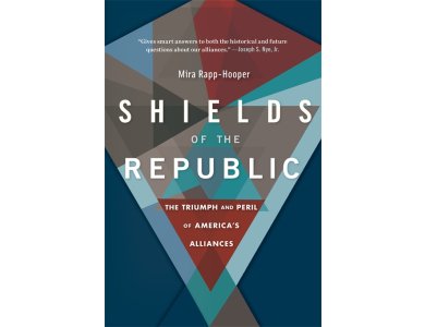 Shields of the Republic: The Triumph and Peril of America’s Alliances